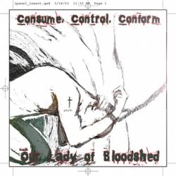 Our Lady Of Bloodshed : Consume.Control.Conform